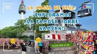 La Magia de Seúl : Exploramos la famosa Torre Namsan