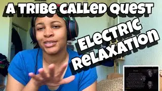 A TRIBE CALLED QUEST &ldquo; ELECTRIC RELAXATION &ldquo; REACTION