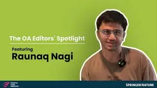 The OA Editors&rsquo; Spotlight featuring Raunaq Nagi, Senior Editor, BMC Series