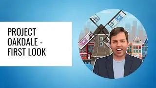 Project Oakdale - First Look