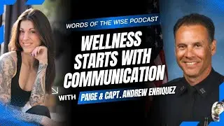Words of the Wise Podcast: Captain Enriquez: Wellness Starts with Communication