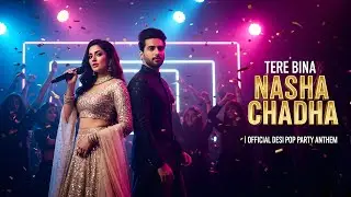Tere Bina Nasha Chadha | Official Desi Pop Party Anthem | #sukunbeats