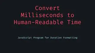Convert Milliseconds into Human Readable Duration with JavaScript