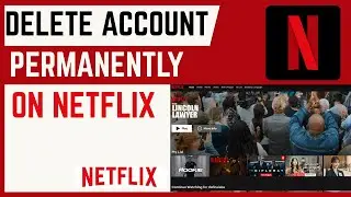 How To Permanently Delete Netflix Account