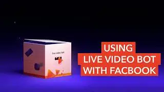 04   Using Live Video Bot With Facebook