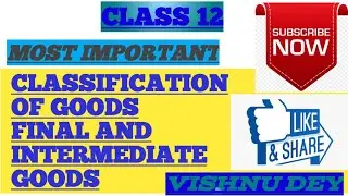 Basic concept of macroeconomics part-2. Final and intermediate goods and classification of goods😎😎😎