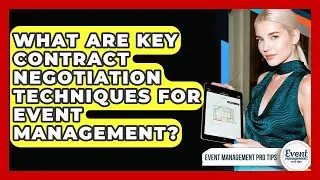 What Are Key Contract Negotiation Techniques For Event Management? - Event Management Pro Tips
