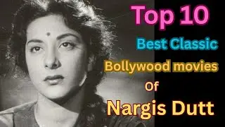 Top 10 Best Classic Bollywood movies of Nargis Dutt || Bollywood movies ||