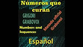 N&uacute;meros que curan M&eacute;todo oficial de Grigori Grabovoi: Mej&oacute;rate en todos los aspectos de tu vida y