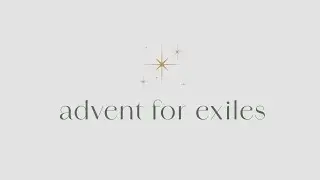Advent For Exiles // Advent For Exiles // Matthew 2 // Jeff Snyder