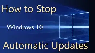 How to manually stop Windows 10 Automatic Updates?