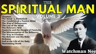 Full Audiobook: The Spiritual Man Volume 3 ~ Watchman Nee
