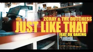 2CRAY x THE DUTCHESS x DK DAKING - JUST LIKE THAT