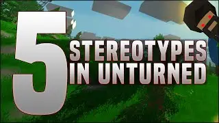 5 STEREOTYPES IN UNTURNED! - (Unturned)