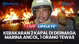 🔴LIVE UPDATE | Penyebab Kebakaran Dua Kapal di Dermaga Marina Ancol, 1 Orang Meninggal Dunia
