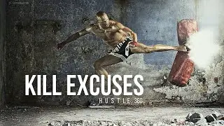 KILL EXCUSES - Motivational Speech