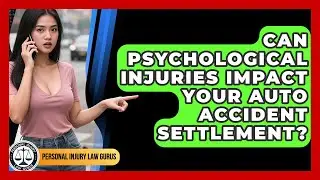 Can Psychological Injuries Impact Your Auto Accident Settlement? - Personal Injury Law Gurus