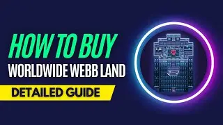 How and Where To Buy Worldwide Webb Land NFTs - Detailed Guide