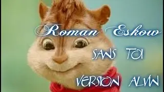 Roman Eskow -Sans toi- Version Alvin 2015