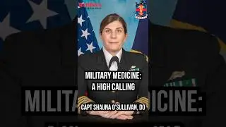 Military Medicine: A High Calling | CAPT Shauna O'Sullivan, DO