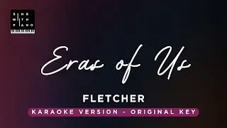 Eras of us - Fletcher (Original Key Karaoke) - Piano Instrumental Cover with Lyrics