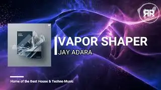 Jay Adara - Vapor Shaper [RCR191]