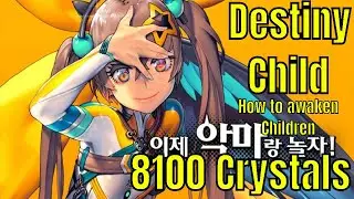 Destiny Child: How to Awaken Characters&8100 Crystals on summons