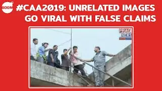 #CAA2019: Unrelated Images Go Viral With False Claims