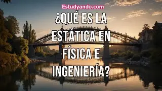 &iquest;Qu&eacute; es la Est&aacute;tica en F&iacute;sica e Ingenier&iacute;a?