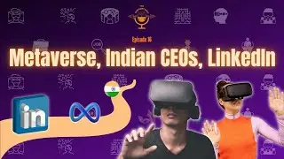 সব সিইও ইন্ডিয়ান কেনো? Indian CEOs, LinkedIn, Metaverse, Productive use of Apps & Socials | Ep. 16