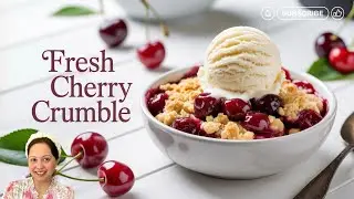The Best Fresh Cherry Crumble Recipe | Easy Summer Dessert