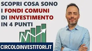 Sai cos'&egrave; un Fondo Comune di Investimento?