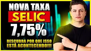 URGENTE! A TAXA SELIC SUBIU PARA 7,75%!