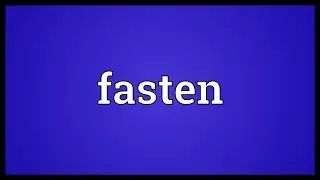 Fasten Meaning