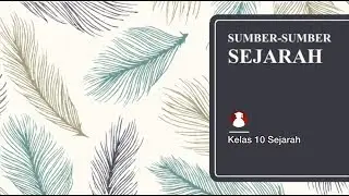 Kelas 10 - Sejarah - Sumber-sumber Sejarah #VideoPendidikanIndonesia