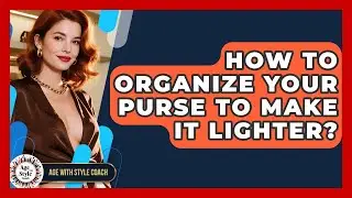 How To Organize Your Purse To Make It Lighter? - Age With Style Coach