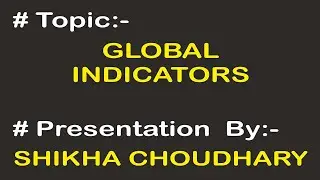 Global Indicators | Shikha Choudhary