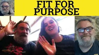 🔵 Fit For Purpose Meaning - Fit For Purpose Definition - Fit For Purpose Examples - Formal English