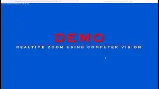Real-time Zoom-In/Zoom-Out using Python-based Computer Vision