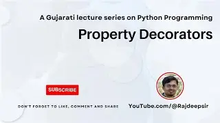 Python 085 : Property Decorators [Gujarati Language] #pythoningujarati #gtu #rajdeepsir