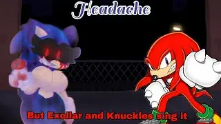 Headache(Old) but Exellar and Knuckles sing it(FNF COVER)