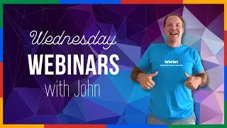 Wednesday Webinars with John!