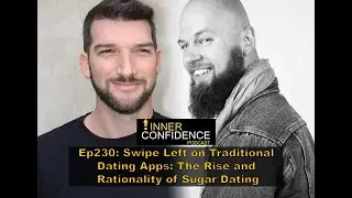Swipe Left on Traditional Dating Apps: The Rise and Rationality of Sugar Dating (Ep 230)