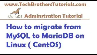 How to Migrate from MySQL to MariaDB on Linux CentOS - MariaDB Admin Tutorial