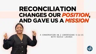 From Now On | Nicole Lavinia on 2 Corinthians 5:16&ndash;21 | Reconciled for a Mission