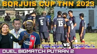 BORJUIS CUP TAHUN 2023 || PSBC CIHUNI VS PERSEKAL FC