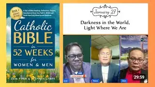 Catholic Bible in 365 Days - January 17 Darkness in the World, Light Where We Are