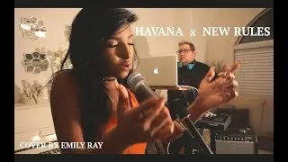 Havana x New Rules - Camila Cabello, Dua Lipa (Cover by Emily Ray)