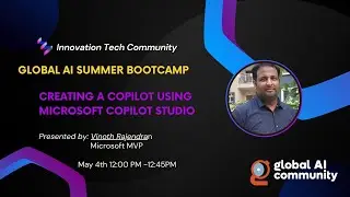 Creating a Copilot Using Microsoft Copilot Studio || Global AI Summer Bootcamp 2024
