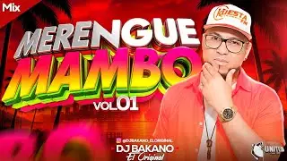 MERENGUE MAMBO VOL 1  MEXCLANDO EN VIVO DJBAKANO EL ORIGINAL  [sin animation] 2025